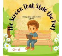 The Screen That Stole the Day: A Story About Screen-Time Balance: A Children’s Picture Book About Balancing Screen Time Through Real-Life Fun and Friendship