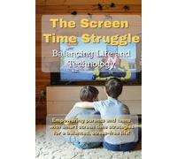 The Screen Time Struggle: Balancing Life and Technology
