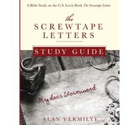 The Screwtape Letters Study Guide: A Bible Study on the C.S. Lewis Book Th...