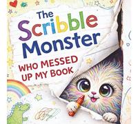 The Scribble Monster: Who Messed Up My Book