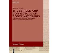 The Scribes and Correctors of Codex Vaticanus: A Study on the Codicology, Paleography, and Text of ›Vaticanus graecus 1209‹
