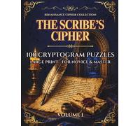 The Scribe's Cipher: 100 Renaissance Cryptogram Puzzles - Easy, Journeyman & Master · Renaissance Cipher Collection Volume I