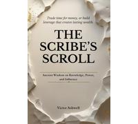 The Scribe's Scroll: Ancient Wisdom on Knowledge, Power, and Influence