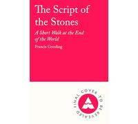 The Script of the Stones: A Short Walk at the End of the World