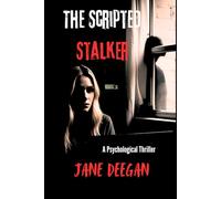 The Scripted Stalker: A Psychological Thriller