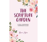 The Scripture Garden: A Soul Gardening Companion Guide