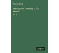 The Scripture Testimony to the Messiah: Vol. II