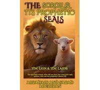 The Scroll & its Prophetic Seals: The Lion & The Lamb