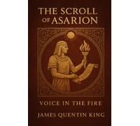 The Scroll of Asarion: Voice in the Fire