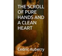 THE SCROLL OF PURE HANDS AND A CLEAN HEART