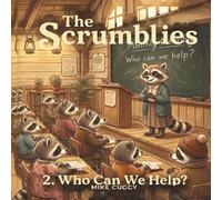 The Scrumblies 2. Who Can We Help?
