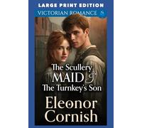 The Scullery Maid & The Turnkey’s Son: LARGE PRINT EDITION
