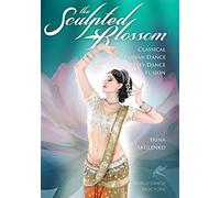 The Sculpted Blossom: Classical Indian Dance - Belly Dance Fusion with Irina Akulenko by Irina Akulenko