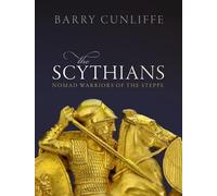 The Scythians: Nomad Warriors of the Steppe