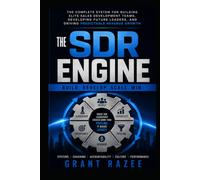 THE SDR ENGINE: Building the World's Most Effective Sales Development Organizations