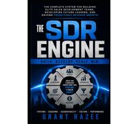 THE SDR ENGINE: Building the World's Most Effective Sales Development Organizations