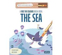 The sea. A free the colours brush book. Ediz. illustrata. Con magical water-based brush