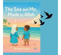 The Sea and Me, Made by Allah: An Islamic Story of Wonder, Nature, and Faith for Children