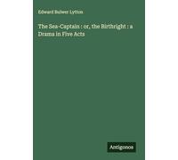 The Sea-Captain : or, the Birthright : a Drama in Five Acts