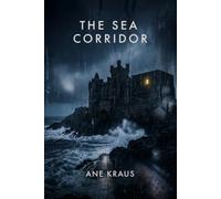 THE SEA CORRIDOR: A Gothic Romantic Suspense Novel