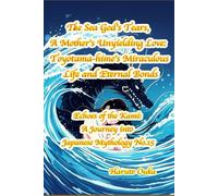 The Sea God's Tears, A Mother's Unyielding Love: Toyotama-hime's Miraculous Life and Eternal Bonds: 15