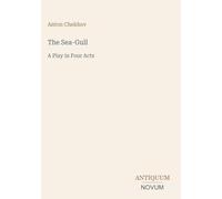 The Sea-Gull: A Play in Four Acts