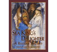 The Sea King's Daughter: A Russian Legend (15th Anniversary Edition)