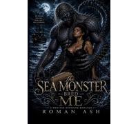 The Sea Monster Bred Me