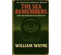 The Sea Remembers: The Fogkeeper Chronicles Book 5
