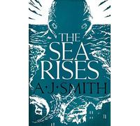 The sea rises - Smith A.j.