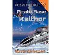 The Sea Stallion Book 6: Pirate Base Kalthor