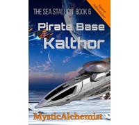 The Sea Stallion Book 6: Pirate Base Kalthor (A Space Adventure)