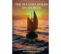 THE SEA STILL HOLDS ITS SECRETS: A Maritime Fiction Thriller