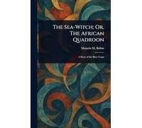 The Sea-Witch; Or, The African Quadroon