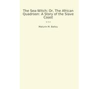 The Sea-Witch; Or, The African Quadroon: A Story of the Slave Coast