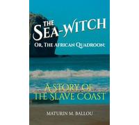 The Sea-Witch; Or, The African Quadroon: A Story of the Slave Coast