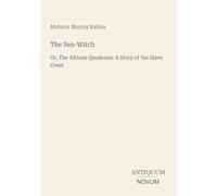 The Sea-Witch: Or, The African Quadroon: A Story of the Slave Coast