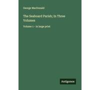 The Seaboard Parish; In Three Volumes: Volume 1 - in large print
