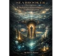 The Seabrooker... Part Eighteen: Biological to AI Superintelligence Cognitive Spectrum
