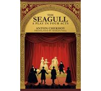 THE SEAGULL: A Play In Four Acts