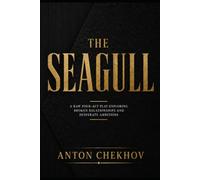 The Seagull: A Raw Four-Act Play Exploring Broken Relationships and Desperate Ambitions