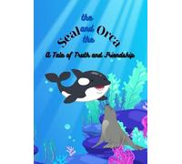 The Seal and The Orca: A Tale of Truth and Friendship