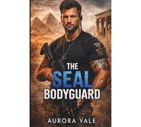 The SEAL Bodyguard: A Military Bodyguard Romance