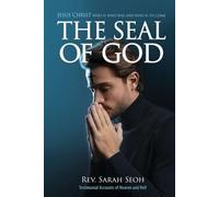 THE SEAL OF GOD: JESUS CHRIST, WHO IS, WHO WAS, AND WHO IS TO COME