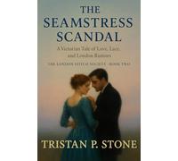 The Seamstress Scandal: A Victorian Tale of Love, Lace, and London Rumors