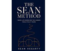 The Sean Method: When Life Works But No Longer Feels Fully Yours