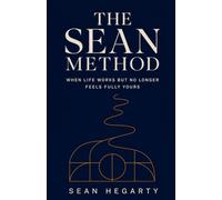 The Sean Method: When Life Works But No Longer Feels Fully Yours