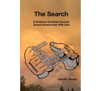 The Search: A Scripture-Centered Journey Toward Relationship With God