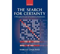 The Search for Certainty: A Philosophical Account of Foundations of Mathematics