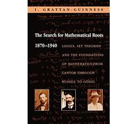 Ivor Grattan-Guinness The Search for Mathematical Roots, 1870-1940 (Tascabile)